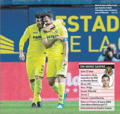  ?? FOTO: EFE ?? Mario Gaspar celebra el gol que decantó el derbi valenciano ante el Valencia para el Villarreal