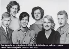  ?? (ARCHIVES FAMILIALES) ?? Tout à gauche sur cette photo de 1960, Frederik Paulsen a un frère et quatre soeurs. Il est le benjamin.