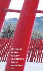  ?? APA ?? Kitzbühel hinter Gittern: die Rennen heuer ohne Fans