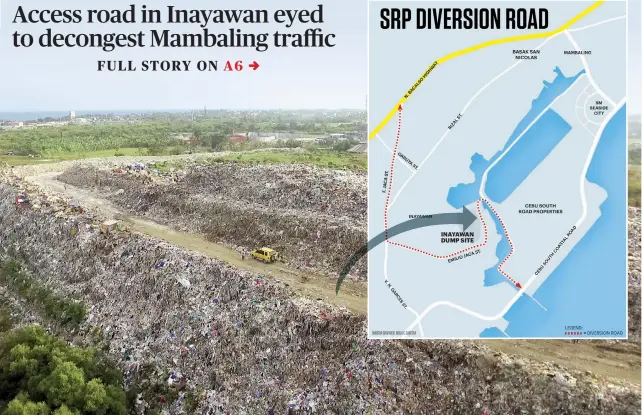  ?? SUNSTAR FOTO FOTO, GRAPHICS ?? PROPOSED DIVERSION ROAD. This road at the Inayawan landfill has exits to the N. Bacalso Highway and the Cebu South Coastal Road (see inset map). It’s being considered as passageway for vehicles to decongest traffic in Mambaling, Cebu City where a...