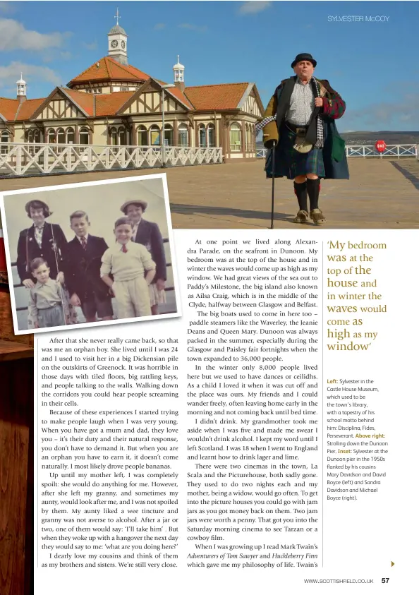  ??  ?? Left: Sylvester in the Castle House Museum, which used to be the town’s library, with a tapestry of his school motto behind him: Disciplina, Fides, Perseveran­t. Above right: Strolling down the Dunoon Pier. Inset: Sylvester at the Dunoon pier in the...