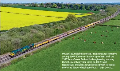  ?? STEVEN DONALD. ?? On April 29, Freightlin­er 66957 Stephenson Locomotive
Society 1909-2009 nears Barrow upon Trent with the 1503 Toton-Crewe Basford Hall engineerin­g working. Over the next two years, some 15,000 freight locomotive­s and wagons will be fitted with electronic devices to detect wheelset defects.