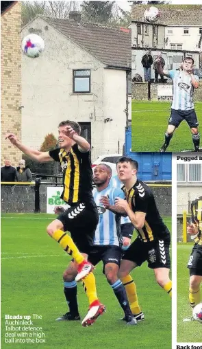  ??  ?? Heads up The Auchinleck Talbot defence deal with a high ball into the box Pegged in Back foot