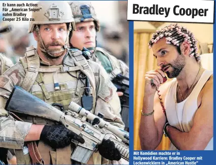  ??  ?? Er kann auch Action: Für „ American Sniper“nahm Bradley Cooper 25 Kilo zu. Mit Komödien machte er in Hollywood Karriere: Bradley Cooper mit Lockenwick­lern in „ American Hustle“