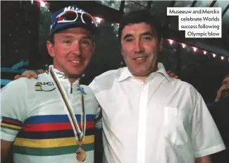  ??  ?? Museeuw and Merckx celebrate Worlds success following Olympic blow