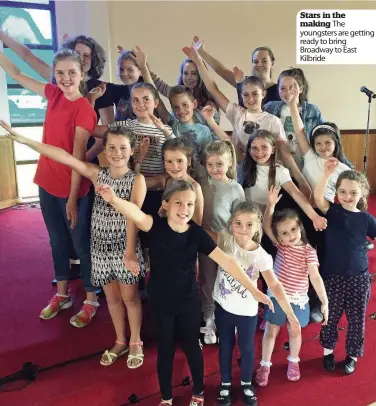  ??  ?? Stars in the making The youngsters are getting ready to bring Broadway to East Kilbride