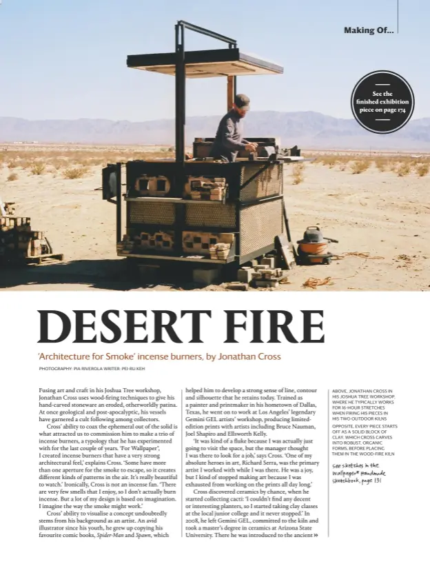  ?? photograph­y: pia riverola writer: pei-ru keh ?? Above, jonathan cross in his joshua tree workshop, where he typically works for 16-hour stretches when firing his pieces in his two outdoor kilnsoppos­ite, every piece starts off As A solid block of clay, which cross carves into robust, organic forms, before placing them in the wood-fire kiln