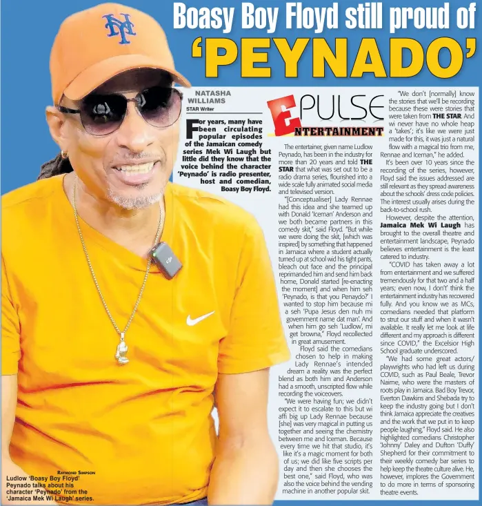  ?? IMPSON ?? RAYMOND S Ludlow ‘Boasy Boy Floyd’ Peynado talks about his character ‘Peynado’ from the ‘Jamaica Mek Wi Laugh’ series.