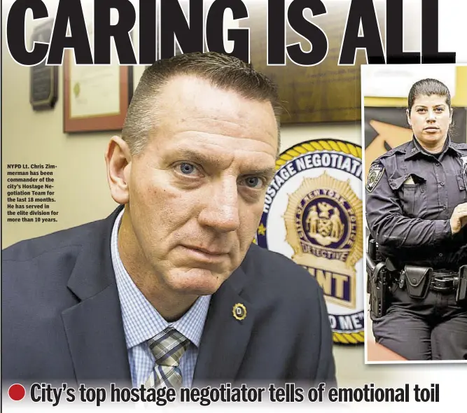  ??  ?? NYPD Lt. Chris Zimmerman has been commander of the city’s Hostage Negotiatio­n Team for the last 18 months. He has served in the elite division for more than 10 years.