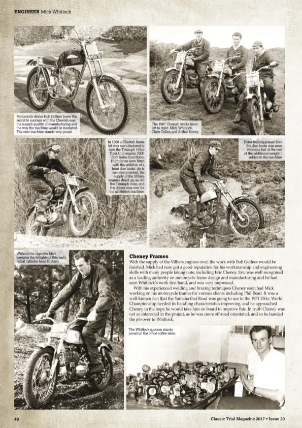  ??  ?? Motorcycle dealer Bob Gollner knew the secret to success with the Cheetah was the superb quality of manufactur­ing and the way the machine would be marketed. The new machine stands very proud. The 1967 Cheetah works team left to right: Mick Whitlock,...