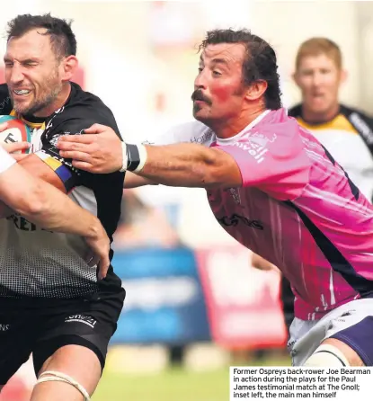  ??  ?? Former Ospreys back-rower Joe Bearman in action during the plays for the Paul James testimonia­l match at The Gnoll; inset left, the main man himself