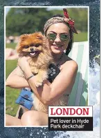  ??  ?? LONDON Pet lover in Hyde Park deckchair