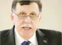  ?? — Reuters ?? Fayez al-sarraj, President of the Presidency Council of the Government of National Accord of Libya.