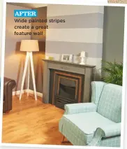  ??  ?? After Wide painted stripes create a great feature wall