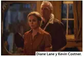  ??  ?? Diane Lane y Kevin Costner.