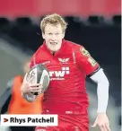  ??  ?? > Rhys Patchell