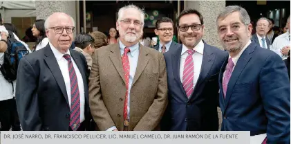 ??  ?? DR. JOSÉ NARRO, DR. FRANCISCO PELLICER, LIC. MANUEL CAMELO, DR. JUAN RAMÓN DE LA FUENTE