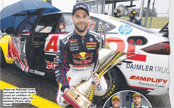  ?? ?? Shane van Gisbergen (main and inset) and Garth Tander (inset) are confident of further Bathurst glory this weekend. Picture: Getty Images