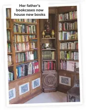  ??  ?? HER FATHER’S BOOKCASES NOW HOUSE NEW BOOKS