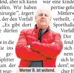  ??  ?? Werner B. ist wütend.