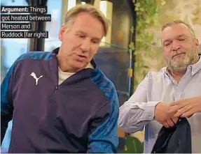  ??  ?? Argument: Things got heated between Merson and Ruddock (far right)