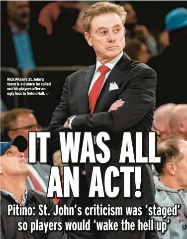  ?? AP ?? Rick Pitino’s St. John’s team is 3-0 since he called out his players after an ugly loss to Seton Hall.