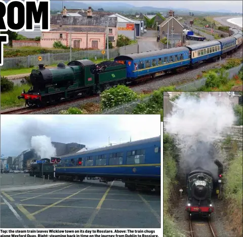  ??  ?? Top: the steam train leaves Wicklow town on its day to Rosslare. Above: The train chugs along Wexford Quay. Right: steaming back in time on the journey from Dublin to Rosslare.