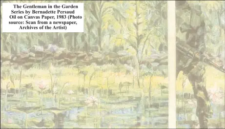  ?? ?? The Gentleman in the Garden Series by Bernadette Persaud
Oil on Canvas Paper, 1983 (Photo source: Scan from a newspaper, Archives of the Artist)