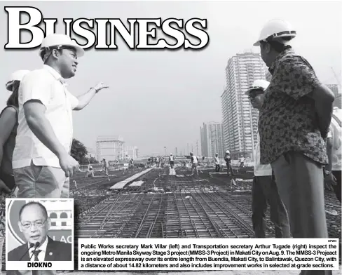  ?? DPWH ?? DIOKNO Public Works secretary Mark Villar (left) and Transporta­tion secretary Arthur Tugade (right) inspect the ongoing Metro Manila Skyway Stage 3 project (MMSS-3 Project) in Makati City on Aug. 9. The MMSS-3 Projeact is an elevated expressway over...