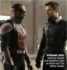  ??  ?? DYNAMIC DUO: Anthony Mackie and Sebastian Stan as Falcon and The Winter Soldier