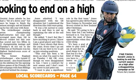  ??  ?? FINE FINISH: Geraint Jones is looking to end the current season on a high after a disappoint­ing campaign so far