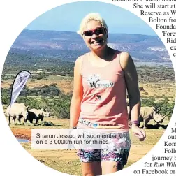  ?? ?? Sharon Jessop will soon embark on a 3 000km run for rhinos