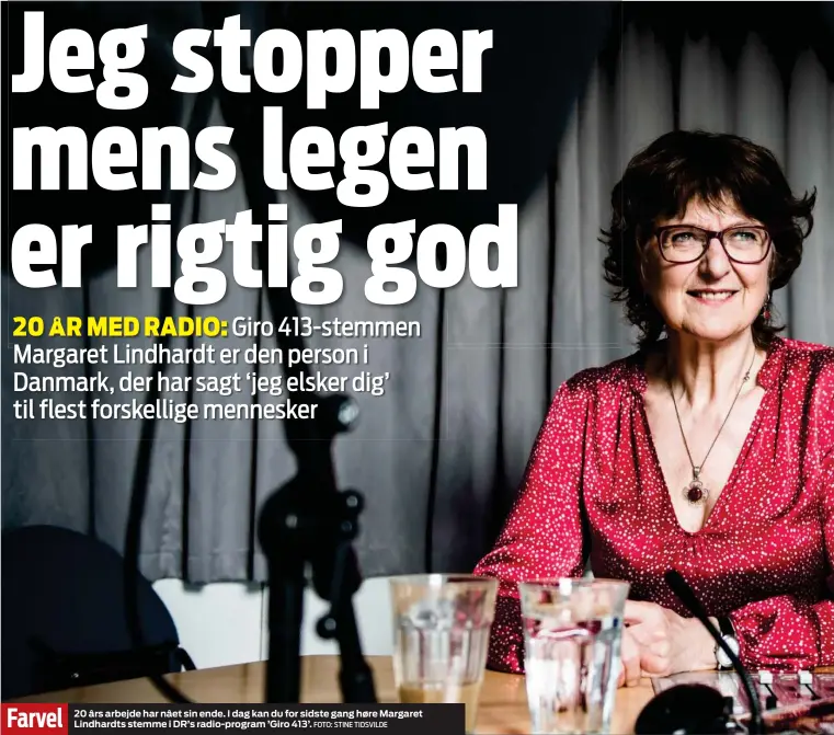  ?? FOTO: STINE TIDSVILDE ?? Farvel 20 års arbejde har nået sin ende. I dag kan du for sidste gang høre Margaret Lindhardts stemme i DR’s radio-program ’Giro 413’.