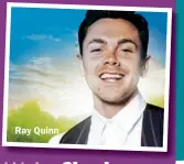  ??  ?? Ray Quinn