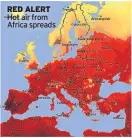  ??  ?? RED ALERT Hot air from Africa spreads