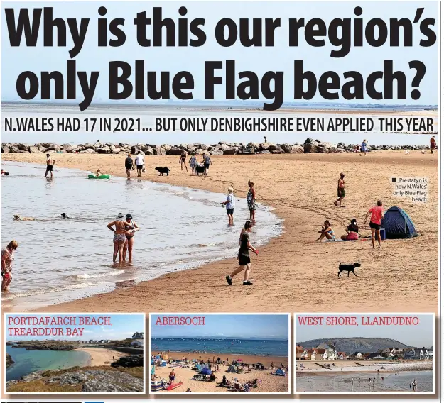  ?? ?? ABERSOCH ■ Prestatyn is now N.Wales’ only Blue Flag beach
WEST SHORE, LLANDUDNO