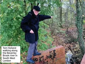  ?? PHOTO: TOM HOLLAND ?? Tom Holland walking along the Beverley Brook river in South West London