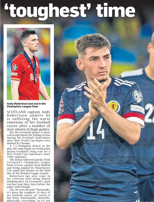  ?? ?? Andy Robertson lost out in the Champions League final.
Andy Robertson, right, insists Scotland can become stronger in the