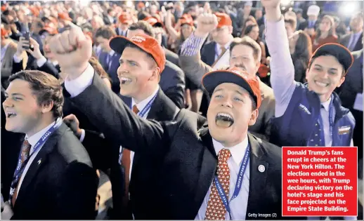  ?? Getty Images (2) ?? Donald Trump’s fans erupt in cheers at the New York Hilton. The election ended in the wee hours, with Trump declaring victory on the hotel’s stage and his face projected on the Empire State Building.