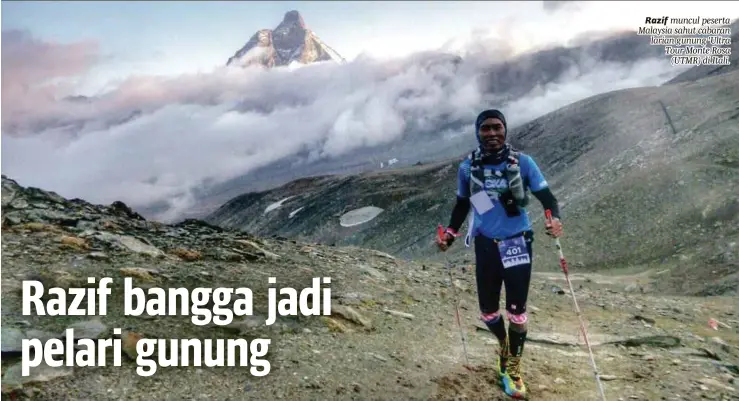  ?? [ FOTO IHSAN PEMBACA ] ?? Razif muncul peserta Malaysia sahut cabaran larian gunung 'Ultra Tour Monte Rosa (UTMR) di Itali.
