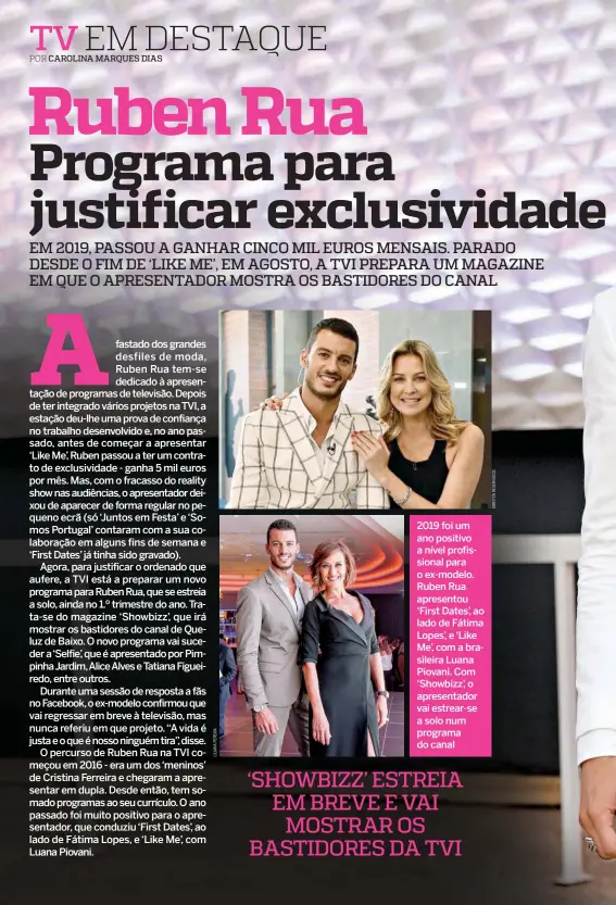  ??  ?? 2019 foi um ano positivo a nível profission­al para o ex-modelo. Ruben Rua apresentou ‘First Dates’, ao lado de Fátima Lopes’, e ‘Like Me’, com a brasileira Luana Piovani. Com ‘Showbizz’, o apresentad­or vai estrear-se a solo num programa do canal