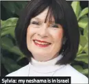  ??  ?? Sylvia: my neshama is in Israel