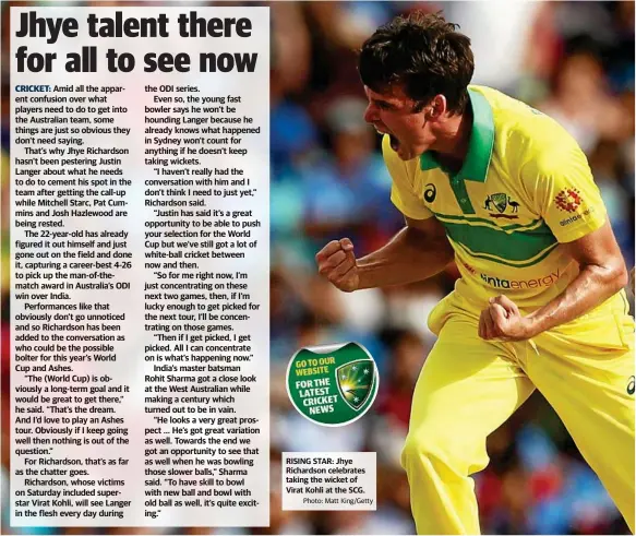  ?? Photo: Matt King/Getty ?? RISING STAR: Jhye Richardson celebrates taking the wicket of Virat Kohli at the SCG.