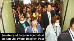  ?? Photo: Bangkok Post ?? Senate candidates in Nonthaburi on June 26.