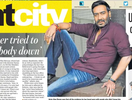  ?? PHOTO: RAAJESSH KASHYAP/HT ?? Actor Ajay Devgn says that all the problems he has faced were with people who didn’t know him