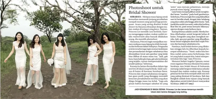  ?? PRINCESS LIE FOR JAWA POS ?? shower
mainstream
fancy.
photoshoot.
bridal
getaways
bridal shower
bridal shower JADI KENANGAN DI MASA DEPAN: Princess Lie dan teman-temannya memilih
lokasi alam karena dianggap long lasting.