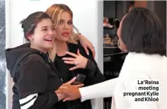  ??  ?? La’reina meeting pregnant Kylie and Khloé