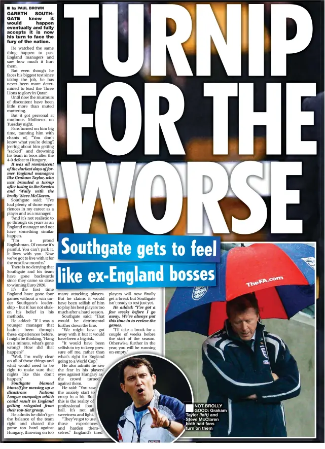  ?? ?? ■ NOT BROLLY GOOD: Graham Taylor (left) and Steve McClaren both had fans turn on them