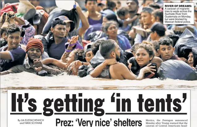  ??  ?? A caravan of migrants tries to wade across the Suchiate River from Guatemala on Monday, but were blocked by Mexican federal police. RIVER OF DREAMS: