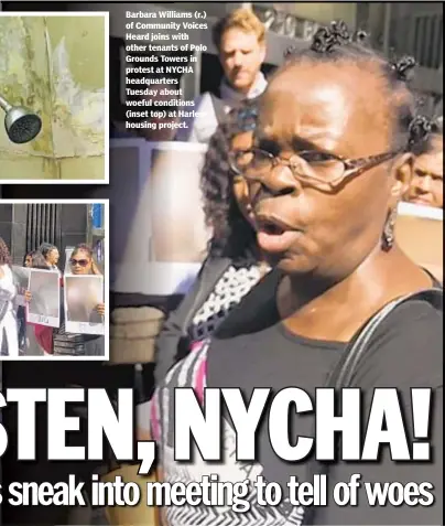  ??  ?? Barbara Williams (r.) of Community Voices Heard joins with other tenants of Polo Grounds Towers in protest at NYCHA headquarte­rs Tuesday about woeful conditions (inset top) at Harlem housing project.